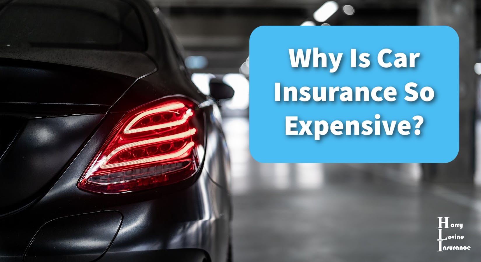 Why Is Car Insurance So Expensive? - Harry Levine Insurance