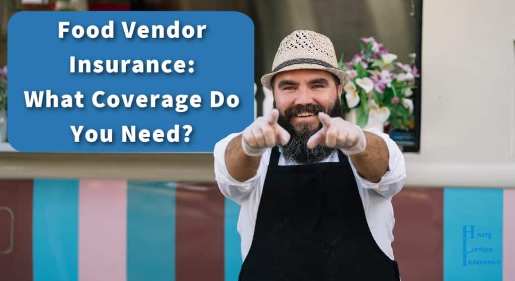 Food Vendor Insurance: What Coverage Do You Need?